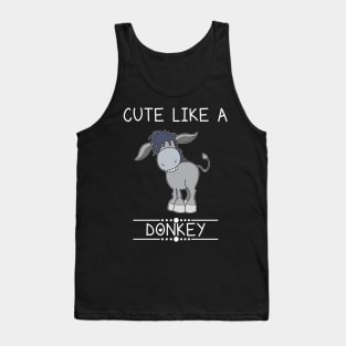 Cute Like A Donkey Tank Top